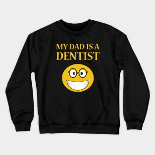 My Dad Is A Dentist Crewneck Sweatshirt